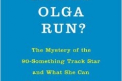 What makes Olga run? by Bruce Grierson